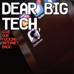 Dear Big Tech: GIVE US OUR FUCKING INTERNET BACK