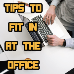 How To Fit In At The Office