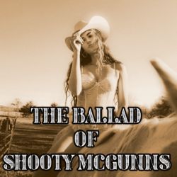 The Ballad of Shooty McGunns