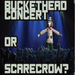 I Went To See Buckethead And It Turned Out To Be A Scarecrow