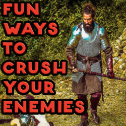Fun Ways To Crush Your Enemies
