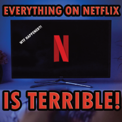 Every Netflix Show Is Awful