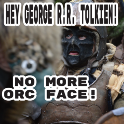 Ban Orc Face Immediately