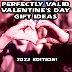 Valentine’s Day Gift Ideas 2022 Edition
