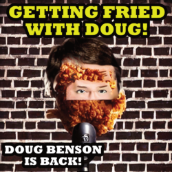 Doug Benson’s New Show Backfires (Getting Fried With Doug)