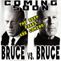 Bruce VS Bruce – The Deepfakes Are Coming!