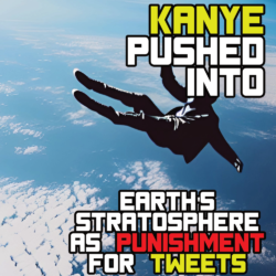 Kanye Pushed Into Space For Tweets
