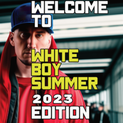 I Declare 2023: White Boy Summer