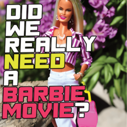 Did We Really Need A Barbie Movie?