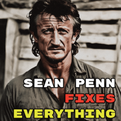 Sean Penn Fixes EVERYTHING!