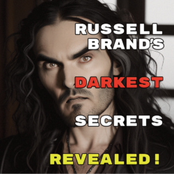 Russell Brand’s Darkest Secrets Revealed