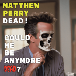 Matthew Perry Dead!