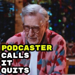 Podcaster Calls It Quits