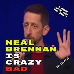 Neal Brennan Is Crazy Bad